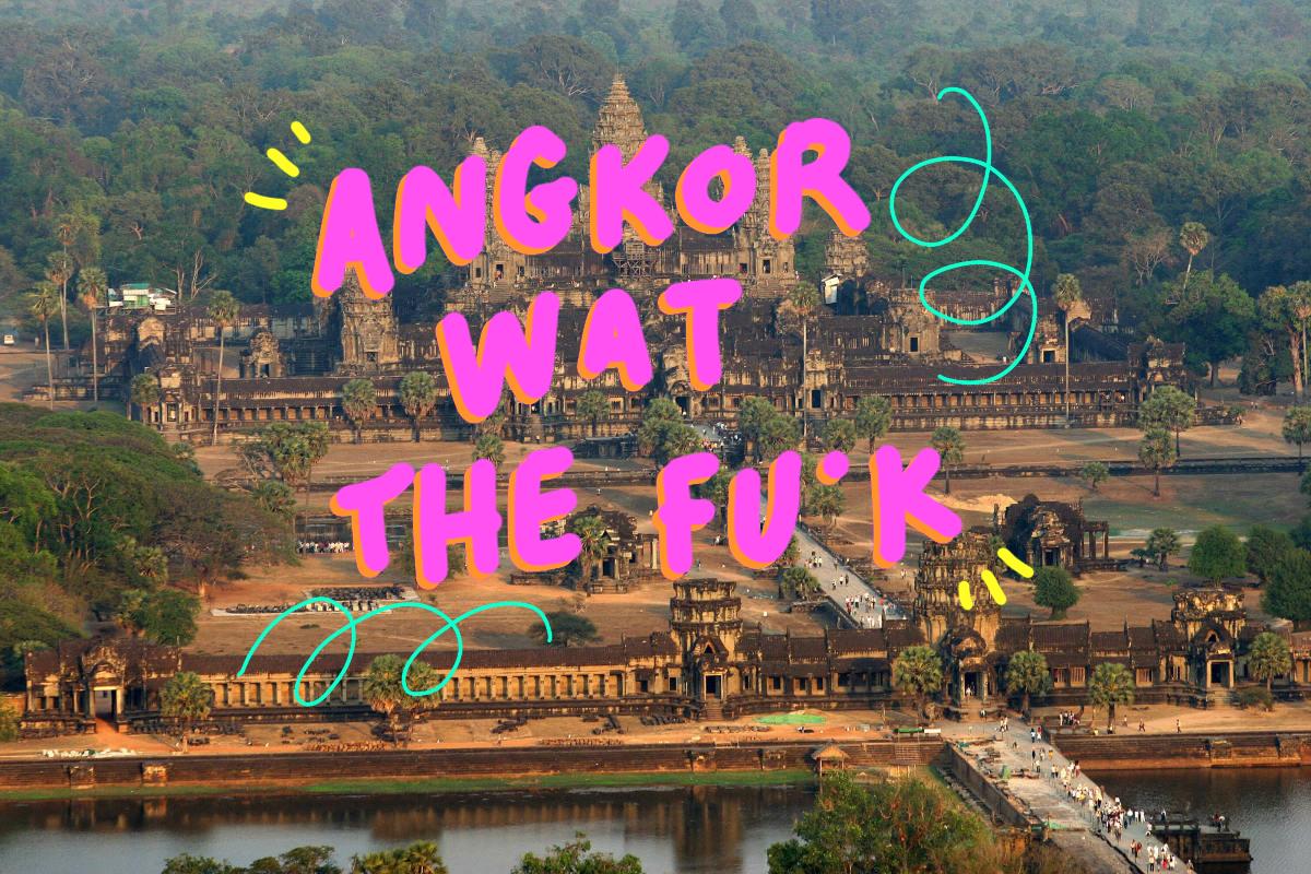 angkor wat the fuck